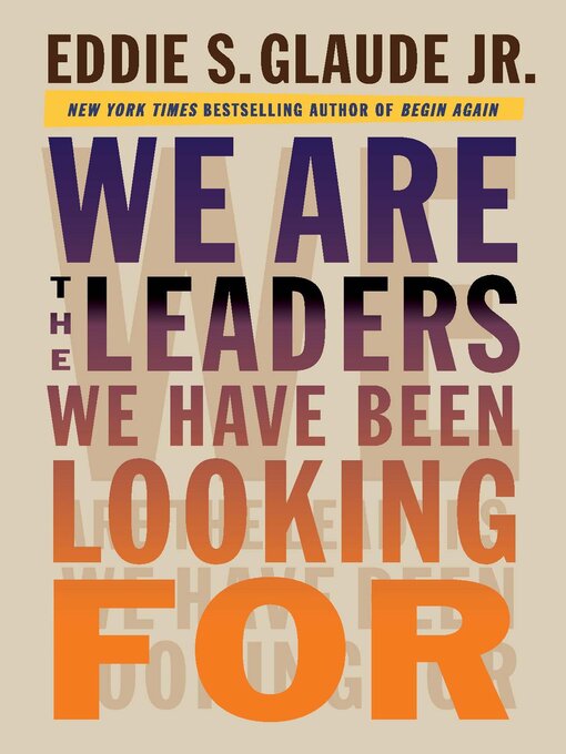 Title details for We Are the Leaders We Have Been Looking For by Eddie Glaude Jr. - Wait list